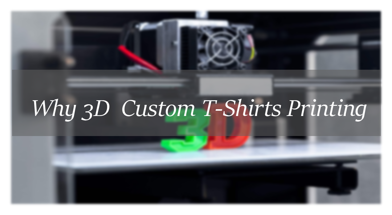 why-3D-Custom-Printing-Shirts